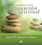 Libro completo de la sanación espiritual (Cuerpo-Mente)