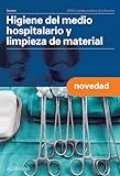 Higiene del medio hospitalario y limpieza del material. Nueva edición (CFGM CUIDADOS AUXILIARES DE ENFERMERIA)