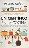 Un científico en la cocina: Descubre la ciencia y la historia que hay detrás de lo que comes (Divulgación científica)