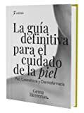 La guía definitiva para el cuidado de la piel: Piel, cosméticos y dermofarmacia