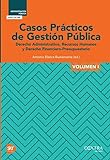 CASOS PRÁCTICOS de GESTIÓN PUBLICA Vol I: derecho Administrativo, recursos Humanos y derecho Financiero-Presupuestario.: 2 (Administración Pública)