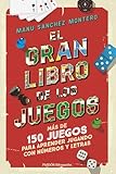 El gran libro de los juegos: Más de 150 juegos para aprender jugando con números y letras (Educación)