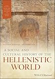 A Social and Cultural History of the Hellenistic World (Wiley Blackwell Social and Cultural Histories of the Ancient World)